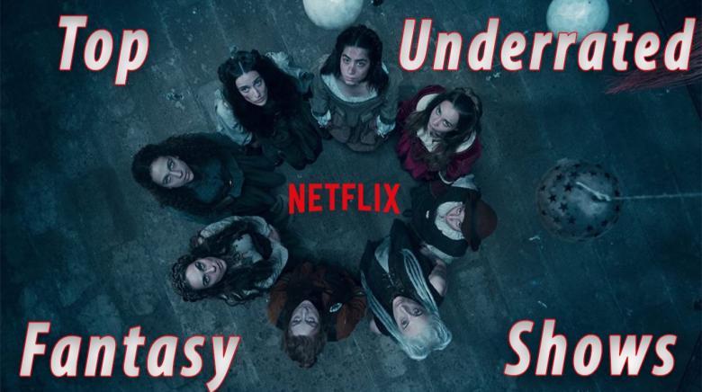 Top Underrated Fantasy TV Shows on Netflix Top Underrated Fantasy TV Shows on Netflix